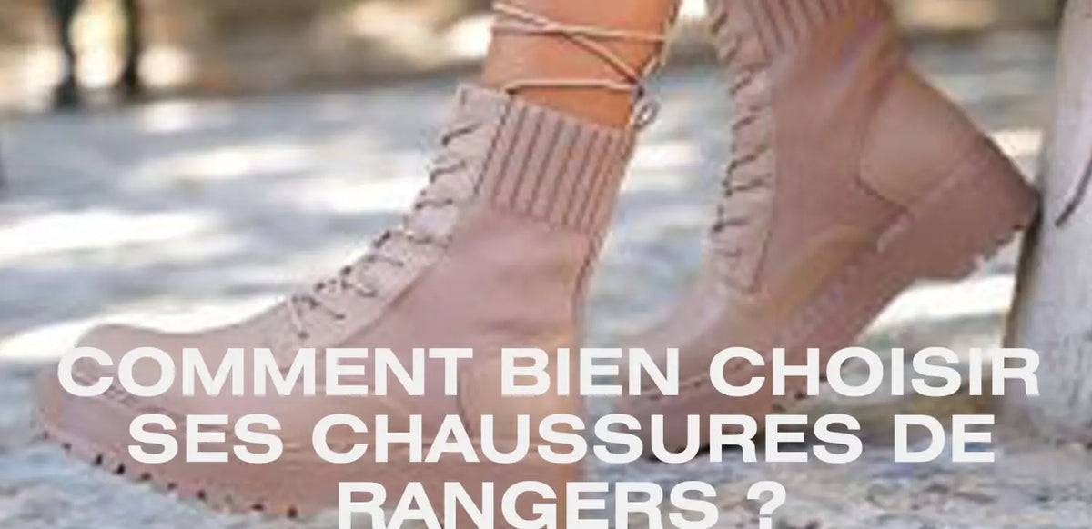 Comment bien choisir ses chaussures de rangers ?