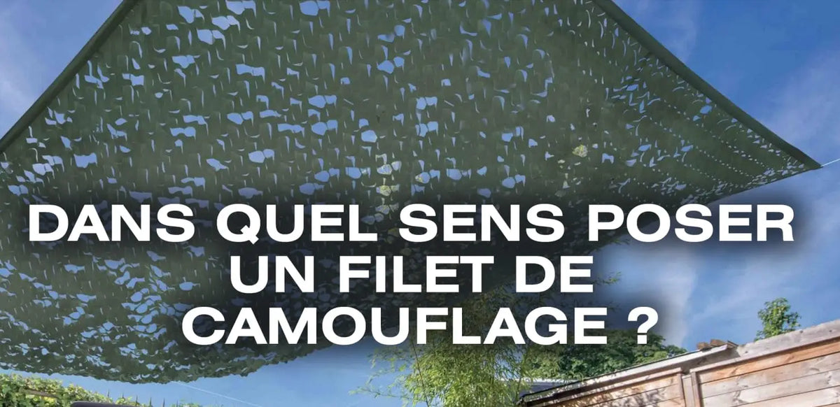 Dans quel sens poser un filet de camouflage ?
