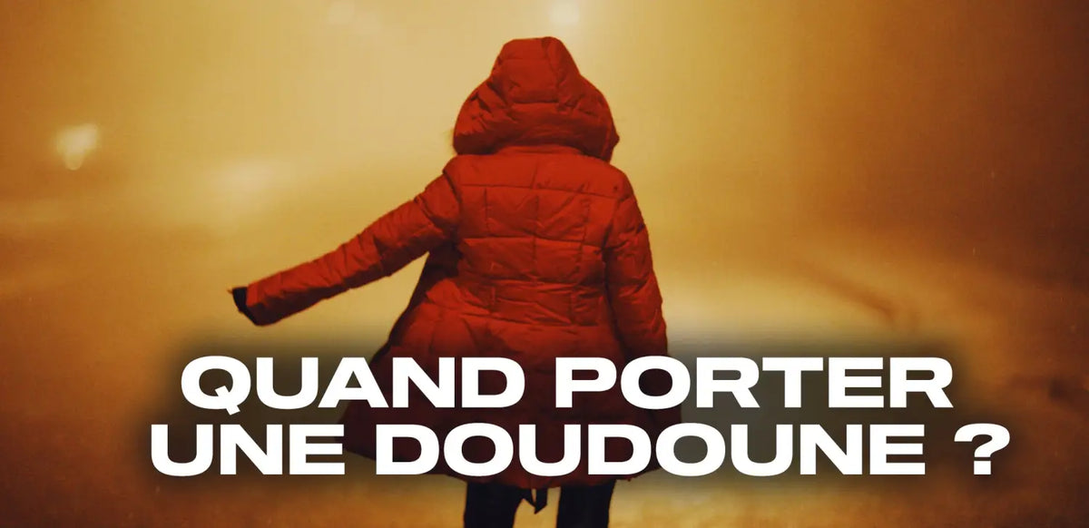Quand porter une doudoune ?