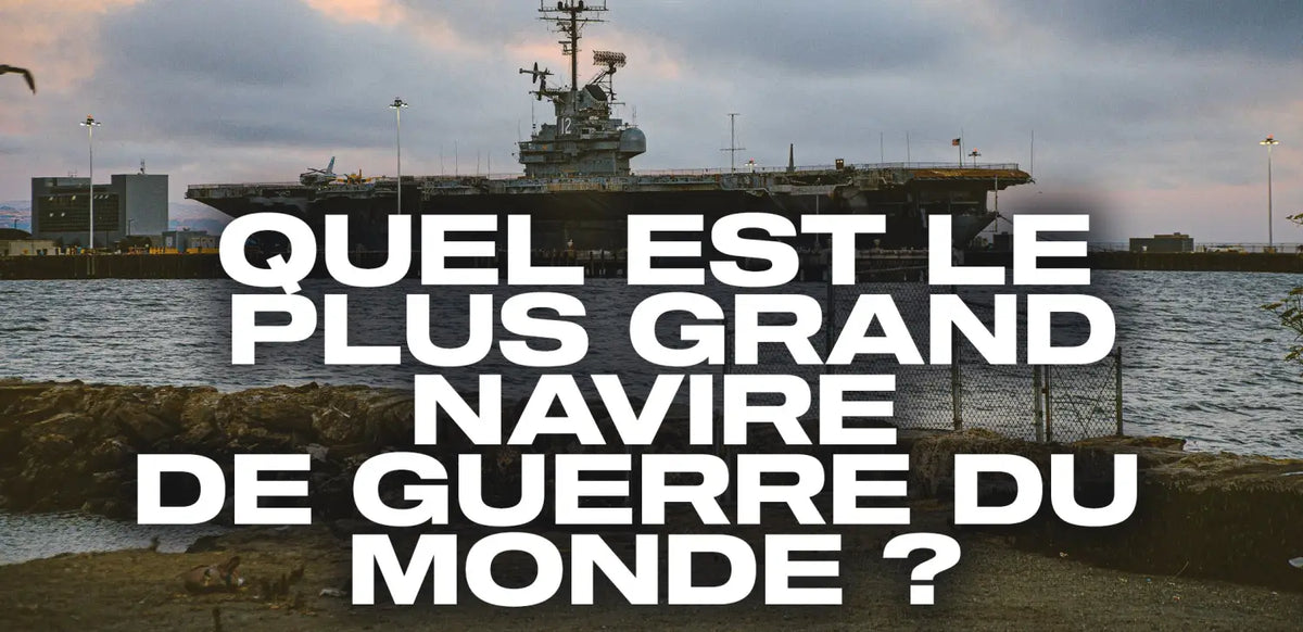 quel-est-le-plus-grand-navire-de-guerre-du-monde