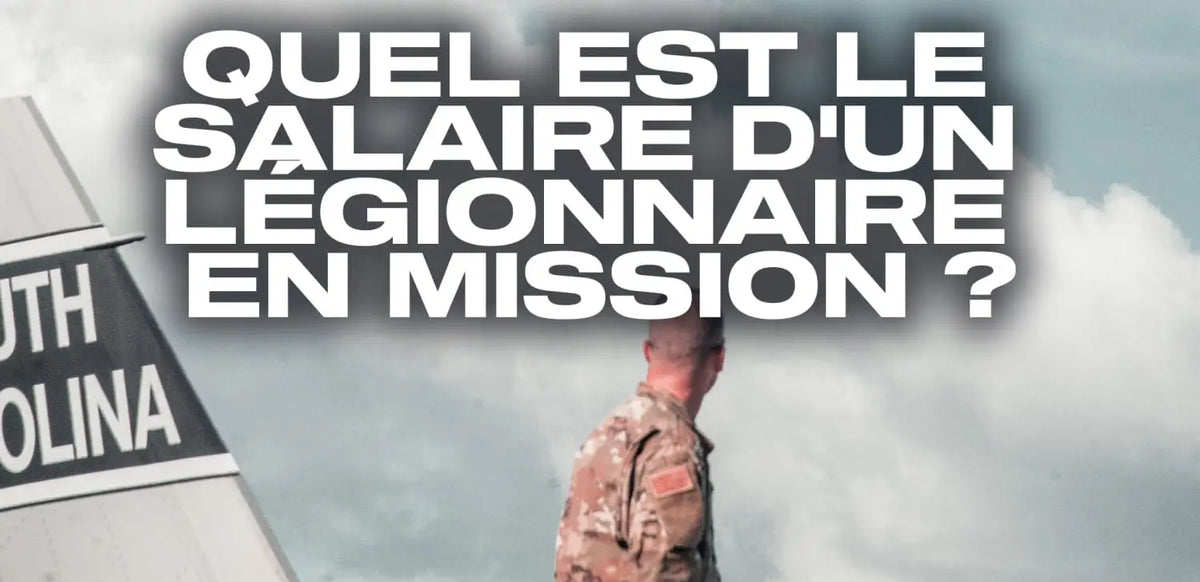 Quel est le salaire d’un légionnaire en mission ?