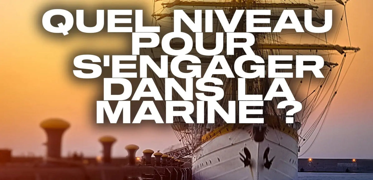 Quel niveau pour s’engager dans la Marine ?