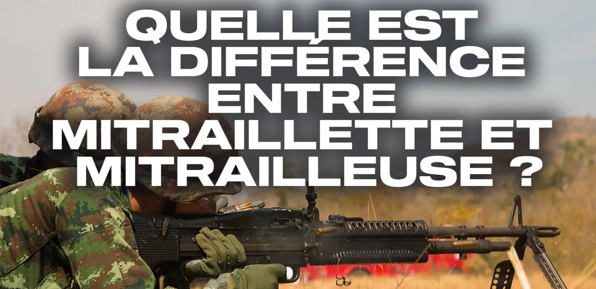 quelle-est-la-différence-entre-mitraillette-et-mitrailleuse