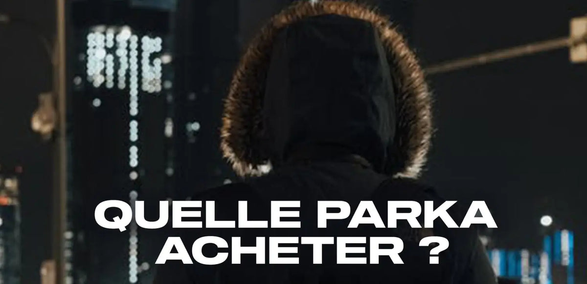 Quelle parka acheter ?