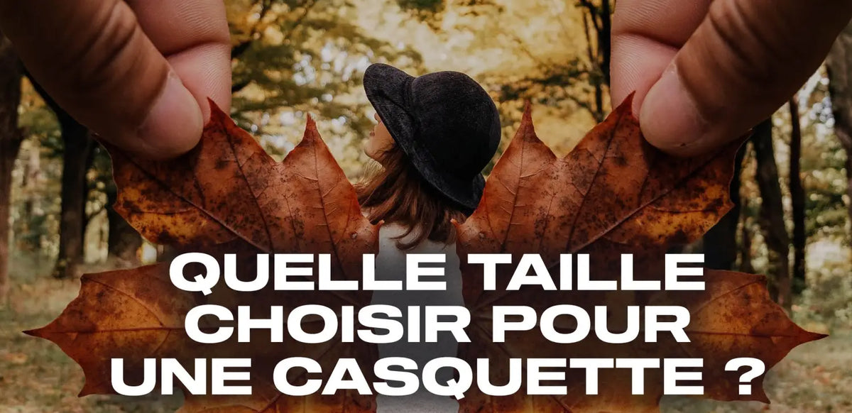 Quelle taille choisir pour une casquette ?