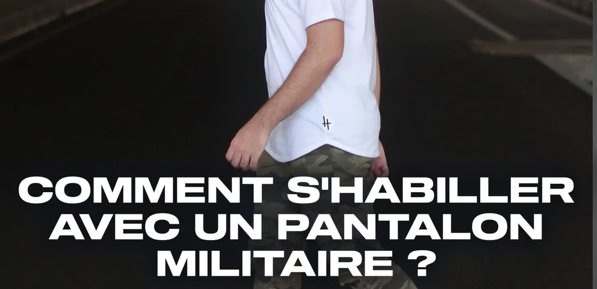 Comment s’habiller avec un pantalon militaire ?