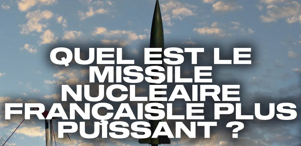 quel-est-le-missile-nucléaire-français-le-plus-puissant