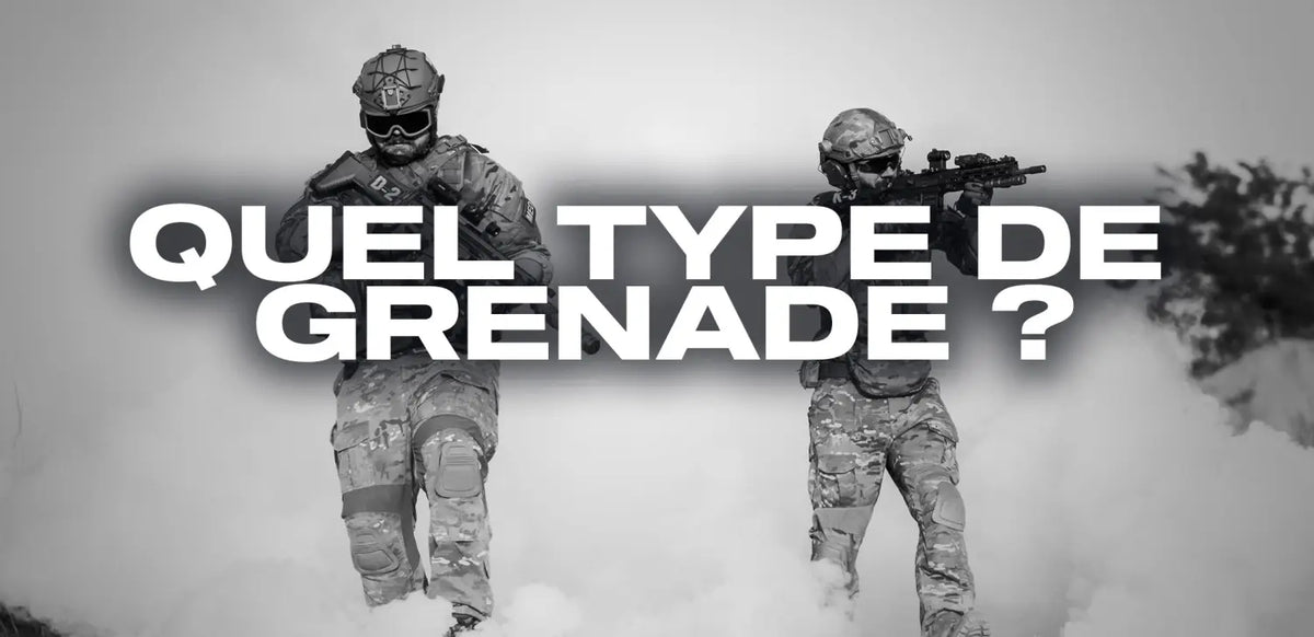 Quel type de grenade ?