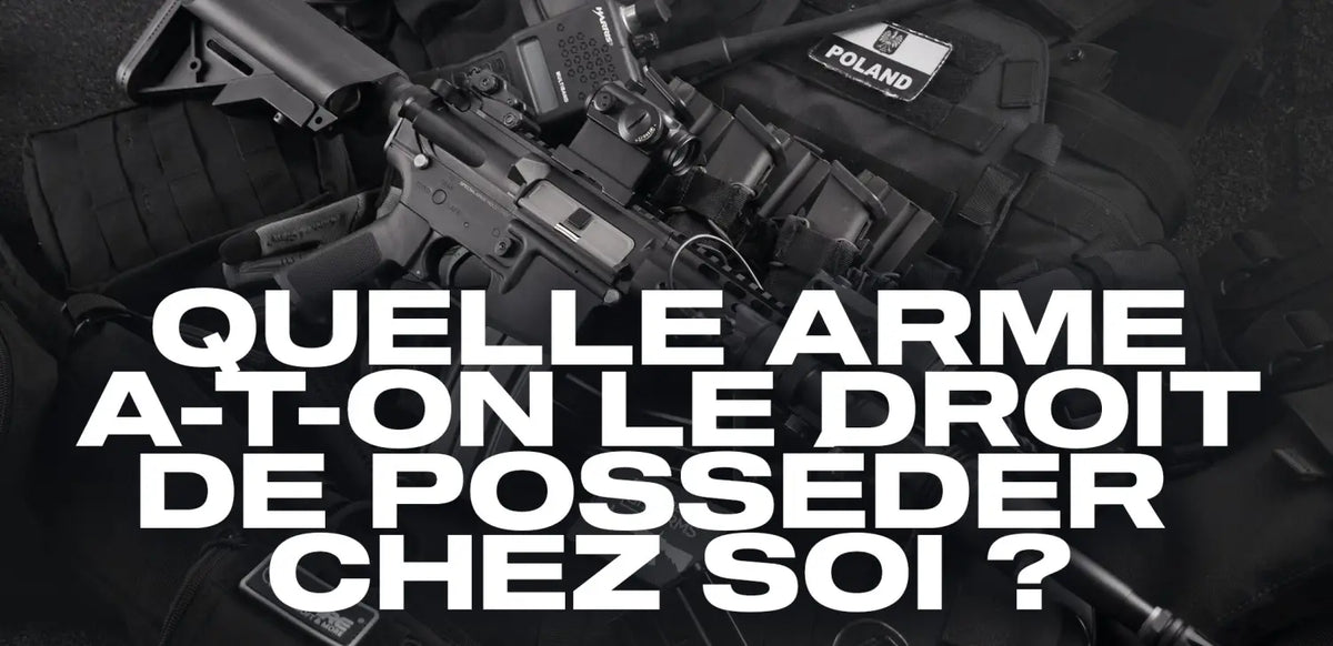 quelle-arme-a-t-on-le-droit-de-posséder-chez-soi