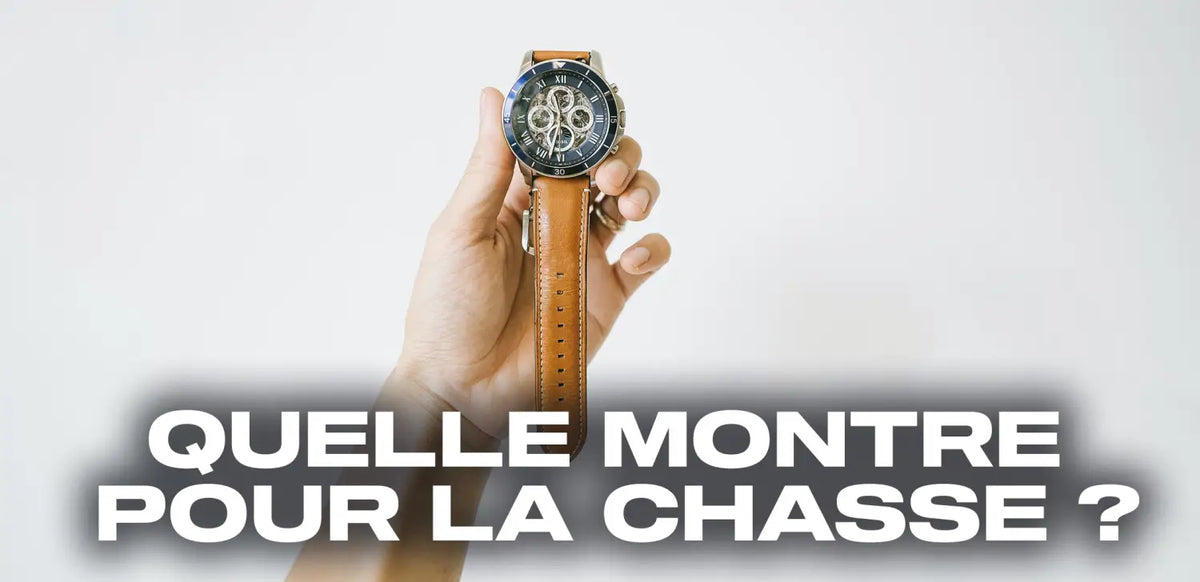 Quelle montre pour la chasse ?
