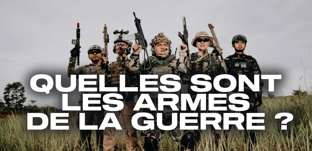 quelles-sont-les-armes-de-la-guerre